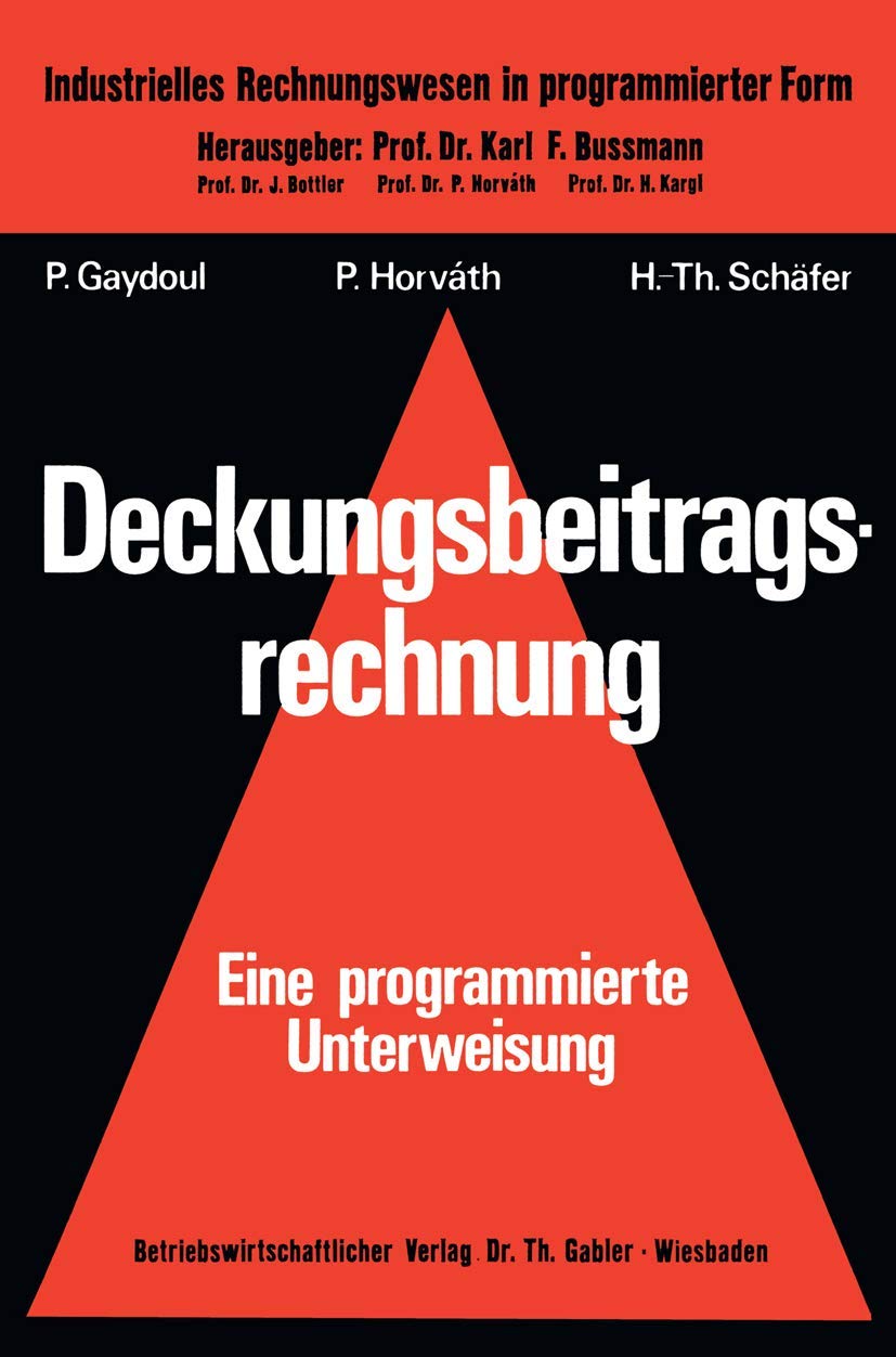 Deckungsbeitragsrechnung: ― eine programmierte Unterweisung ― (Industrielles Rechnungswesen in programmierter Form, 7, Band 7) Law