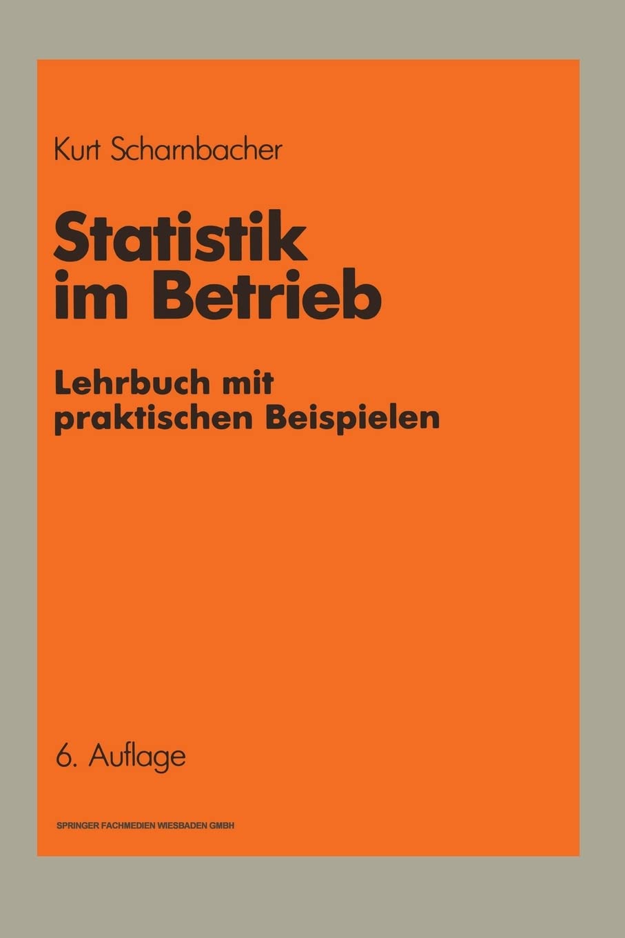 Statistik im Betrieb: Lehrbuch mit praktischen Beispielen Business, Finance & Career