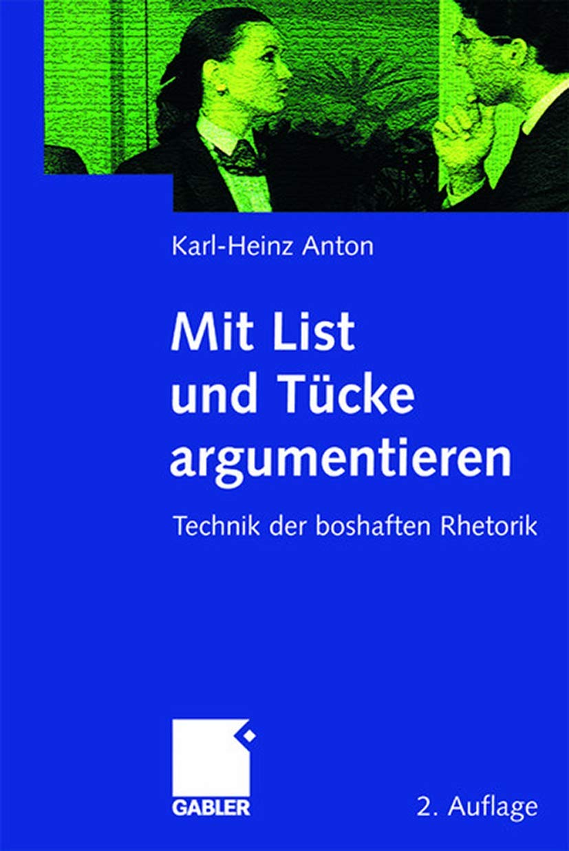 Mit List und Tücke argumentieren: Technik der boshaften Rhetorik Law