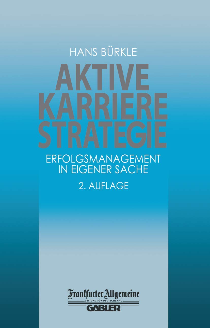 Aktive Karrierestrategie: Erfolgsmanagement in eigener Sache (FAZ - Gabler Edition) Law