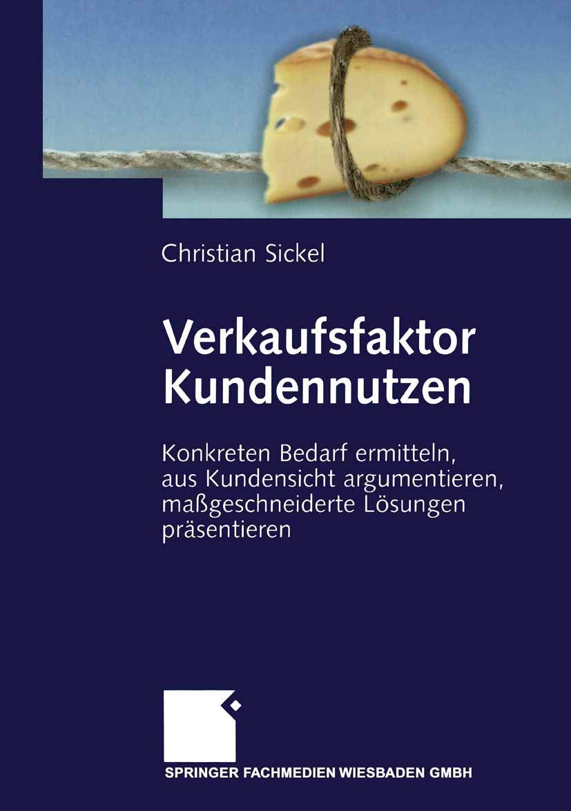 Verkaufsfaktor Kundennutzen: Konkreten Bedarf ermitteln, aus Kundensicht argumentieren, maßgeschneiderte Lösungen präsentieren Law