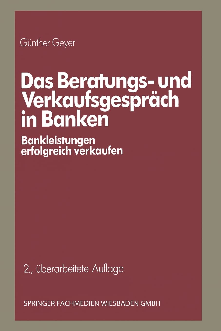 Das Beratungs- und Verkaufsgespräch in Banken: Bankleistungen erfolgreich verkaufen Business, Finance & Career