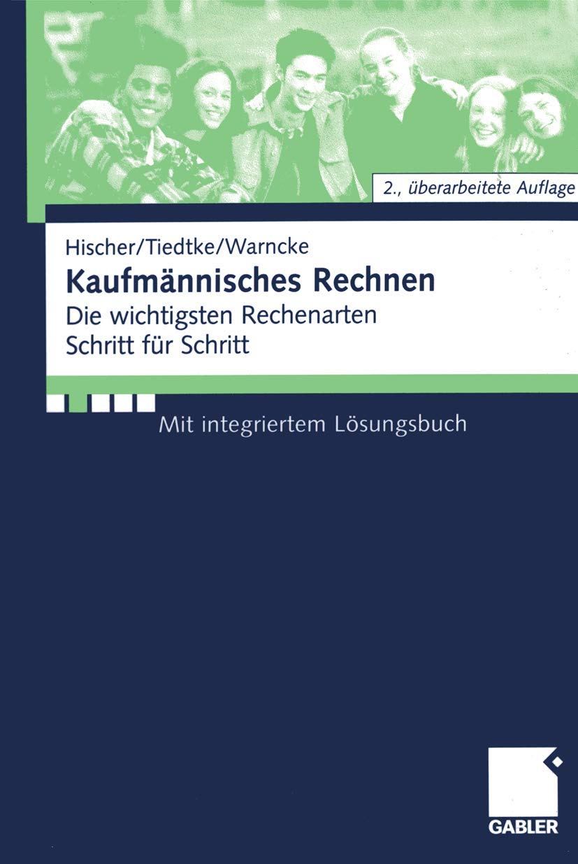 Kaufmännisches Rechnen. Die wichtigsten Rechenarten Schritt für Schritt Mit integriertem Lösungsbuch Law