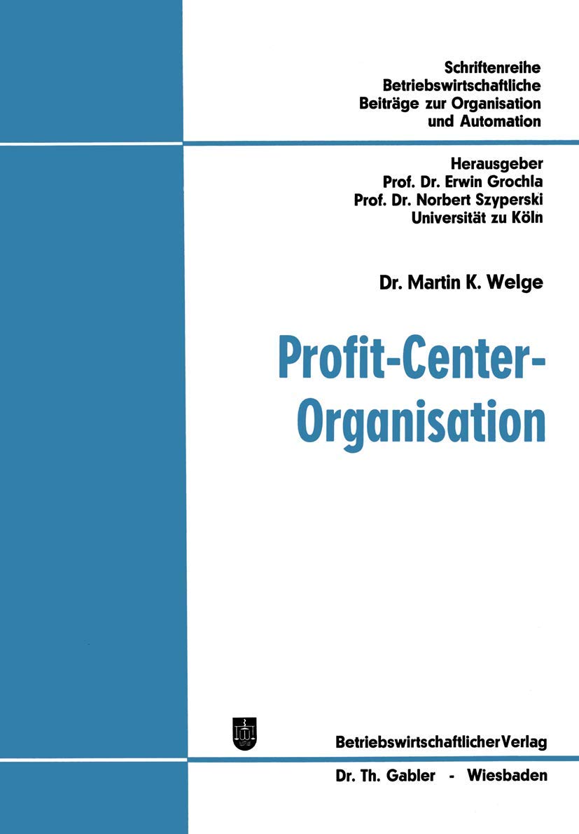 Profit-Center-Organisation: Organisatorische Analyse von Strukturbewertungsproblemen in funktionalen und profit-center-orientierten Organisationen ... zur Organisation und Automation, Band 23) Law