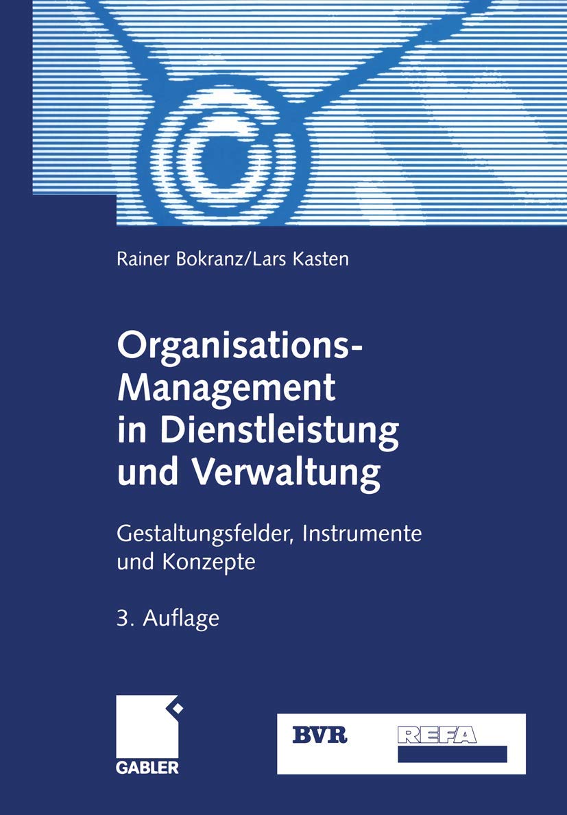 Organisations-Management in Dienstleistung und Verwaltung. Gestaltungsfelder, Instrumente und Konzepte Law