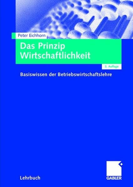 Das Prinzip Wirtschaftlichkeit: Basiswissen der Betriebswirtschaftslehre Law