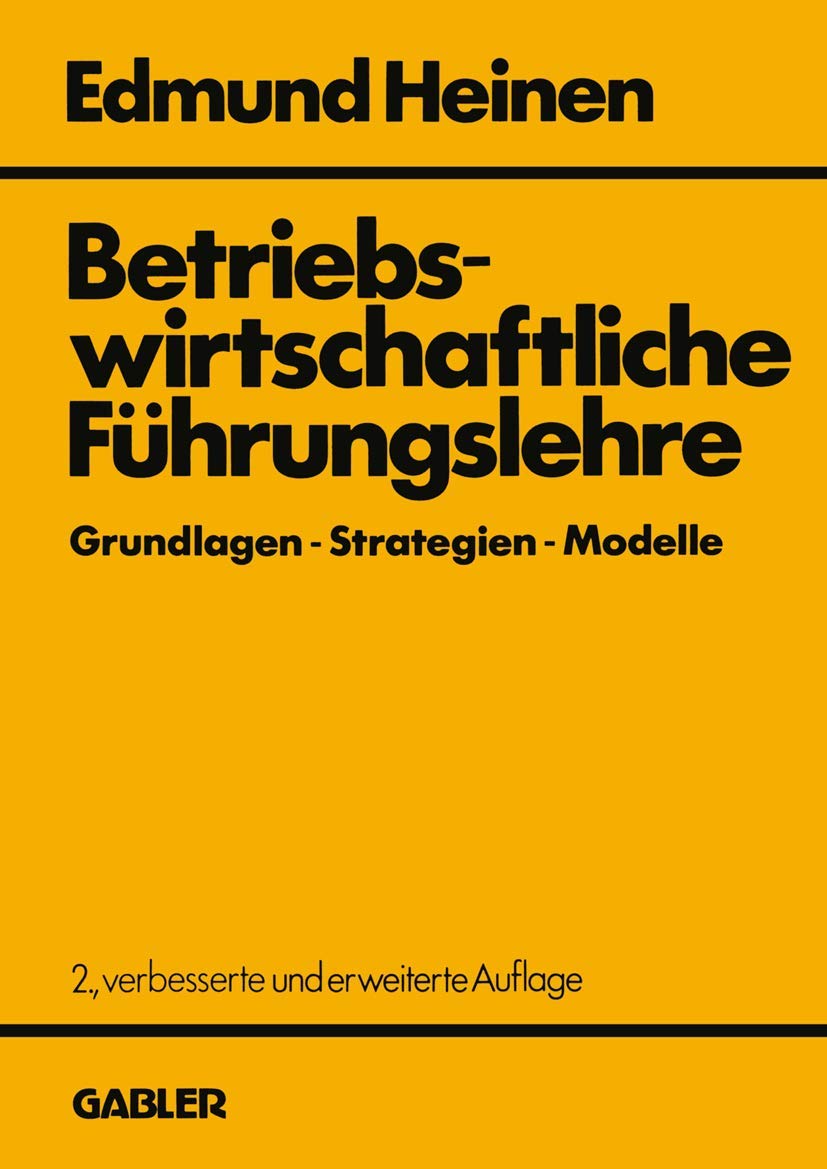 Betriebswirtschaftliche Führungslehre Grundlagen ― Strategien ― Modelle: Ein entscheidungsorientierter Ansatz Law