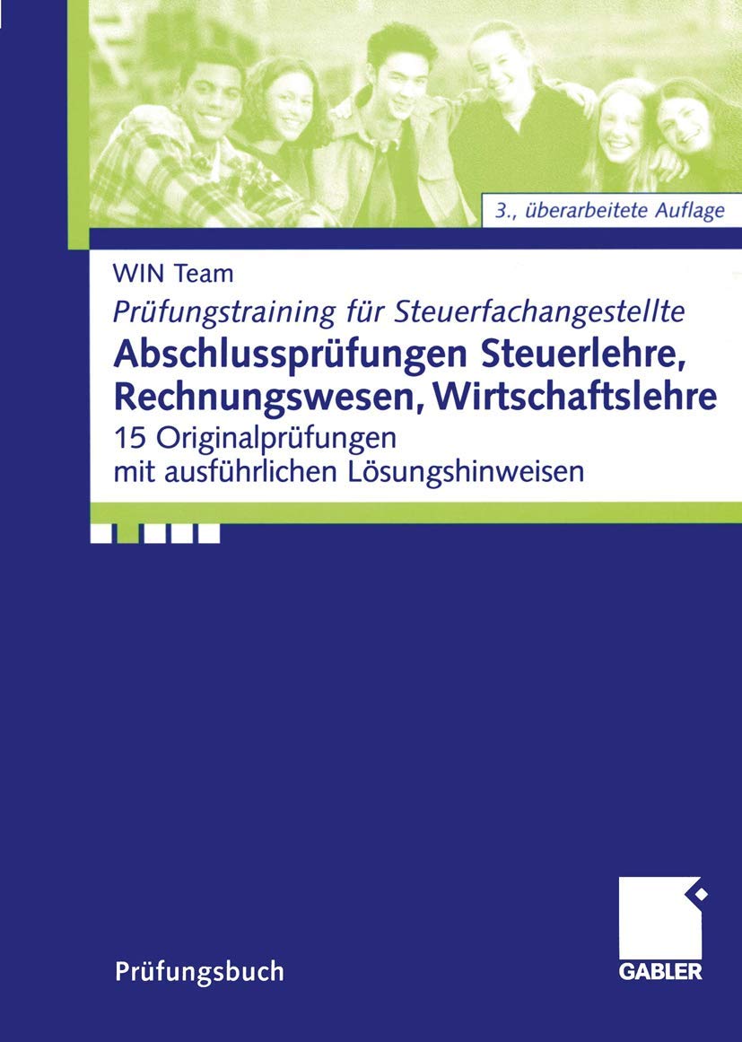 Abschlussprüfungen Steuerlehre, Rechnungswesen, Wirtschaftslehre:: 15 Original-Prüfungen mit ausführlichen Lösungshinweisen (Prüfungstraining für Steuerfachangestellte) (German Edition) Law