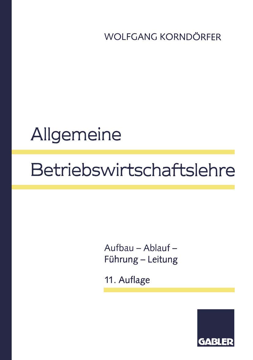 Allgemeine Betriebswirtschaftslehre: Aufbau - Ablauf - Führung - Leitung Law
