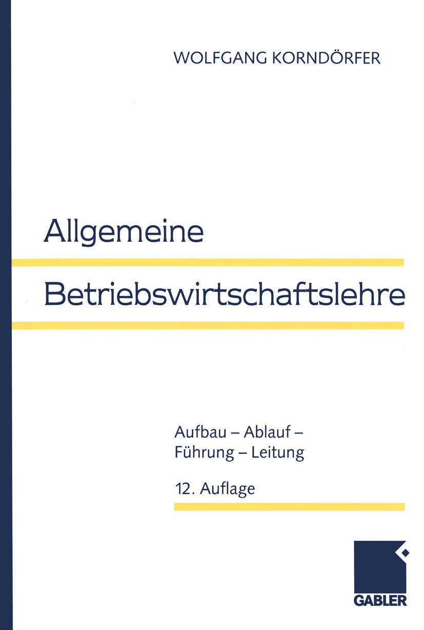 Allgemeine Betriebswirtschaftslehre: Aufbau - Ablauf - Führung - Leitung Law