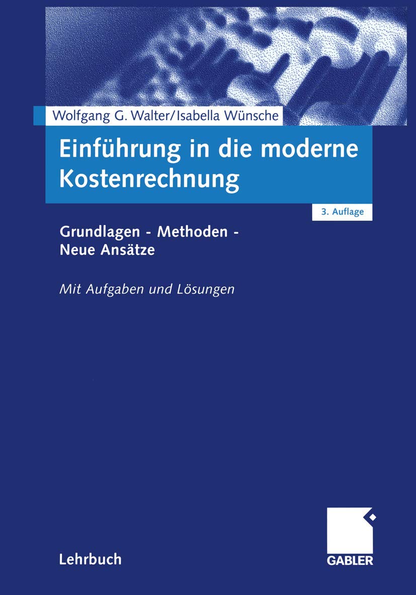 Einführung in die moderne Kostenrechnung: Grundlagen ― Methoden ― Neue Ansätze Law