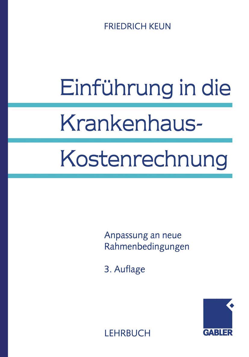 Einführung in die Krankenhaus-Kostenrechnung: Anpassung an neue Rahmenbedingungen Medicine