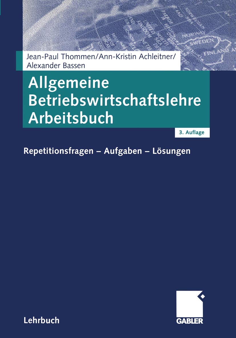 Allgemeine Betriebswirtschaftslehre Arbeitsbuch (Arbeitstitel) . Repetitionsfragen - Aufgaben - Lösungen Law