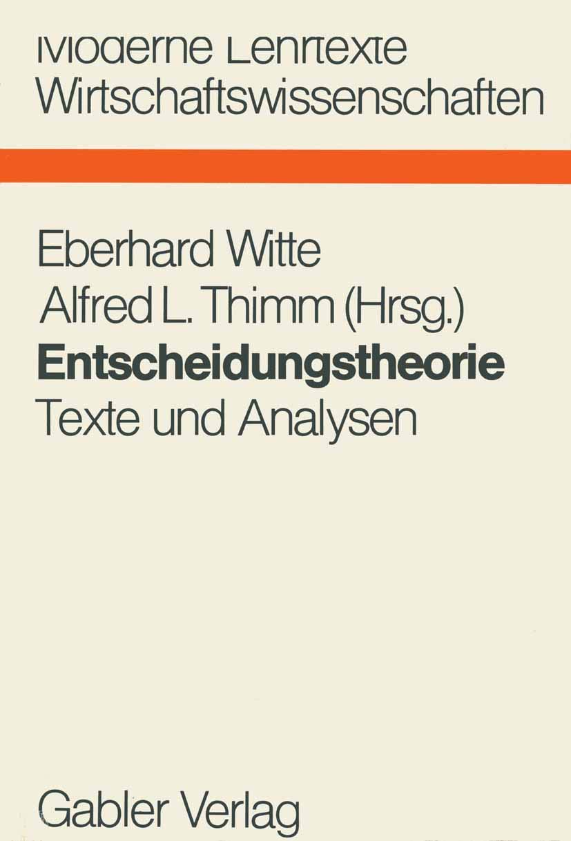Entscheidungstheorie: Texte U. Analysen (Moderne Lehrtexte : Wirtschaftswissenschaften ; Bd. 16) (German Edition): Texte und Analysen (Moderne Lehrtexte: Wirtschaftswissenschaften, 16, Band 16) Law