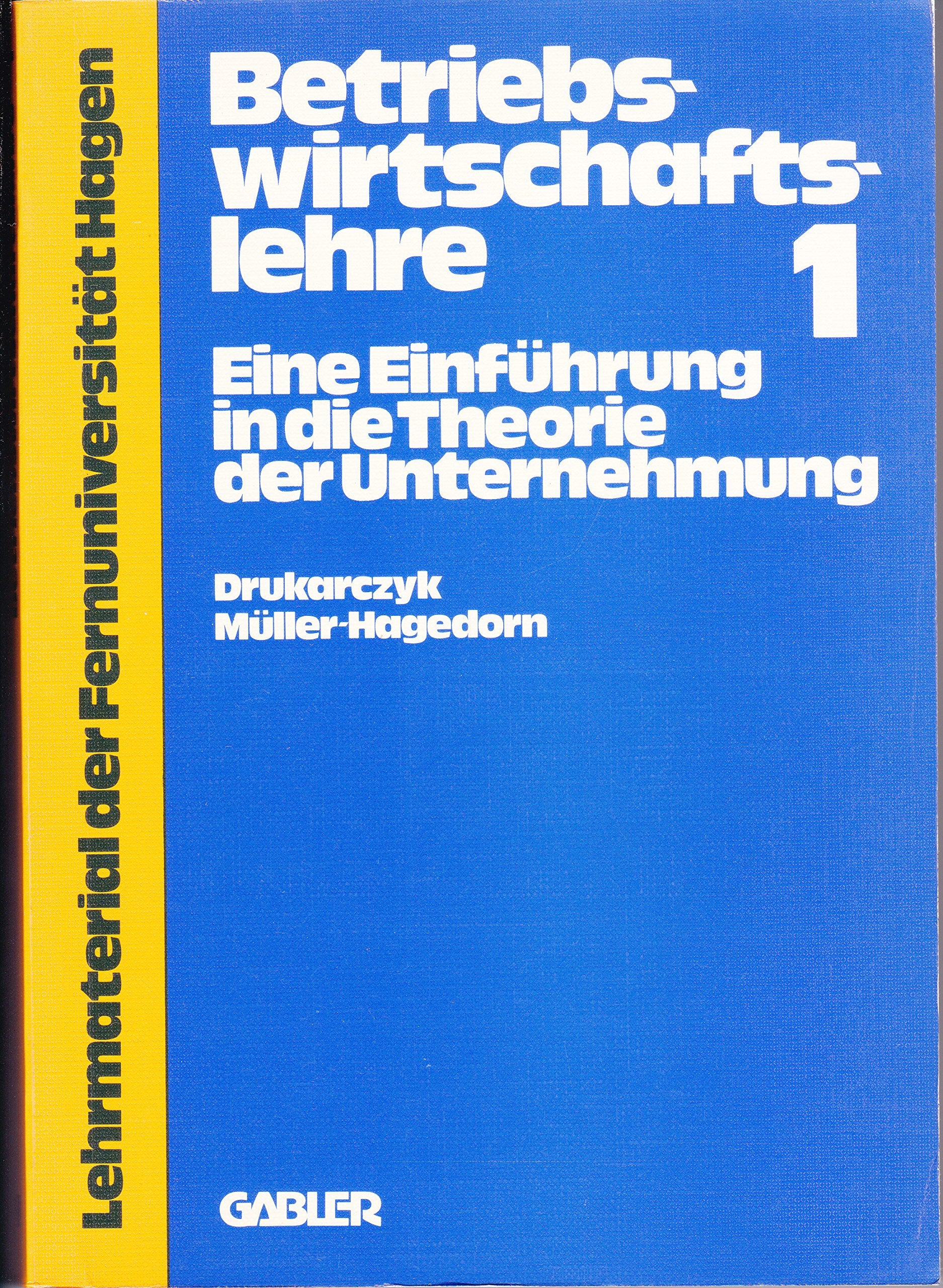 Betriebswirtschaftslehre I. Eine Einführung in die Theorie der Unternehmung - Drukarczyk Jochen und Lothar. Müller-Hagedorn book