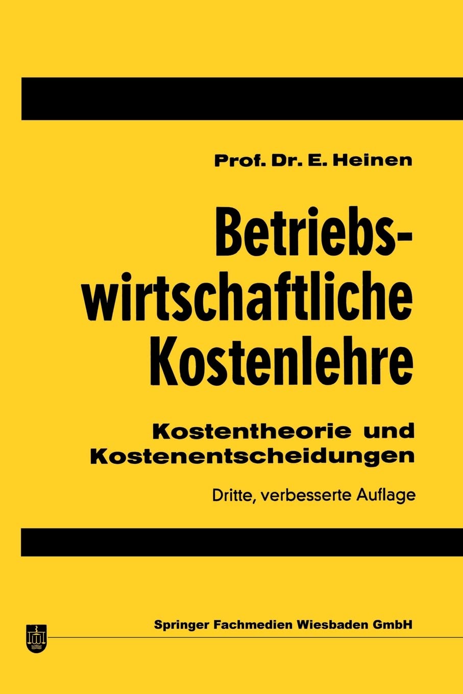 Betriebswirtschaftliche Kostenlehre: Kostentheorie und Kostenentscheidungen Business, Finance & Career