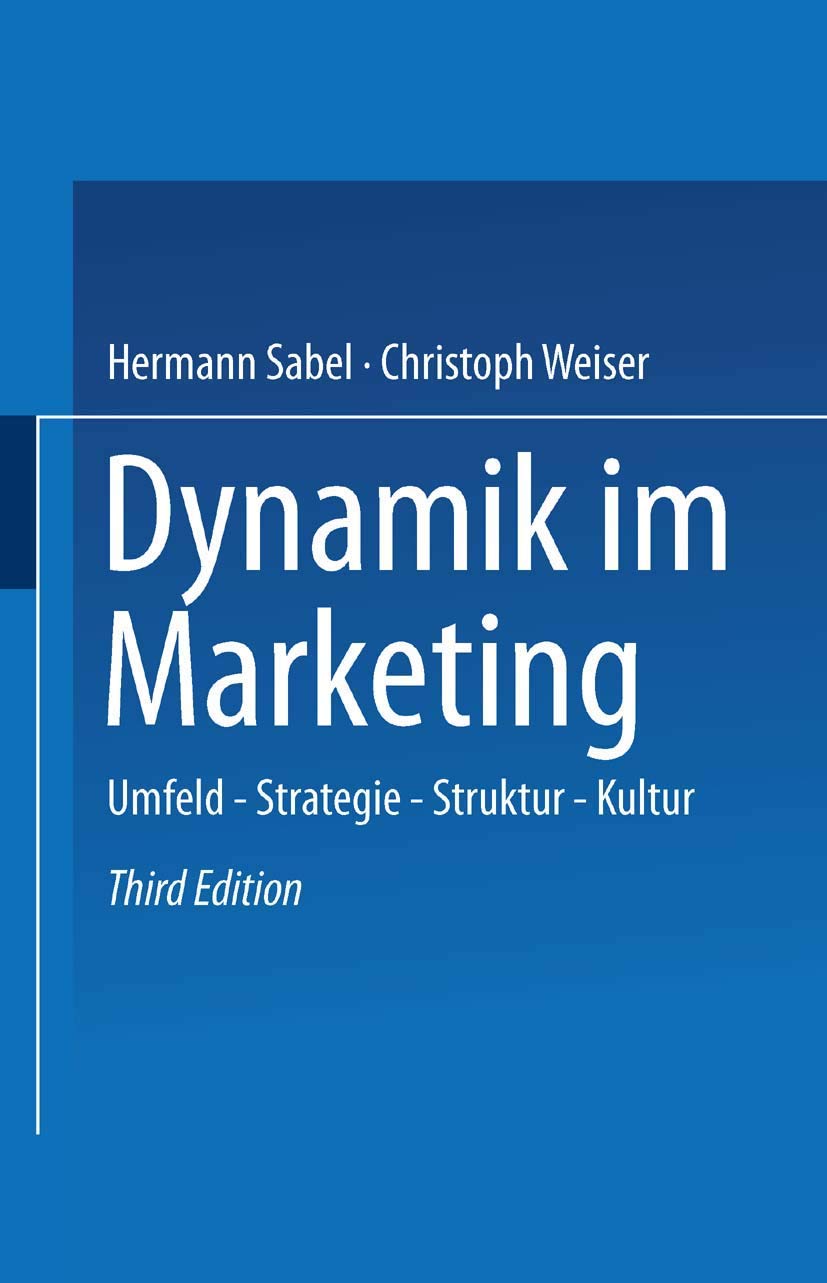 Dynamik im Marketing. Umfeld, Strategie, Struktur, Kultur. 3., überarb. u. erw. Aufl. Law
