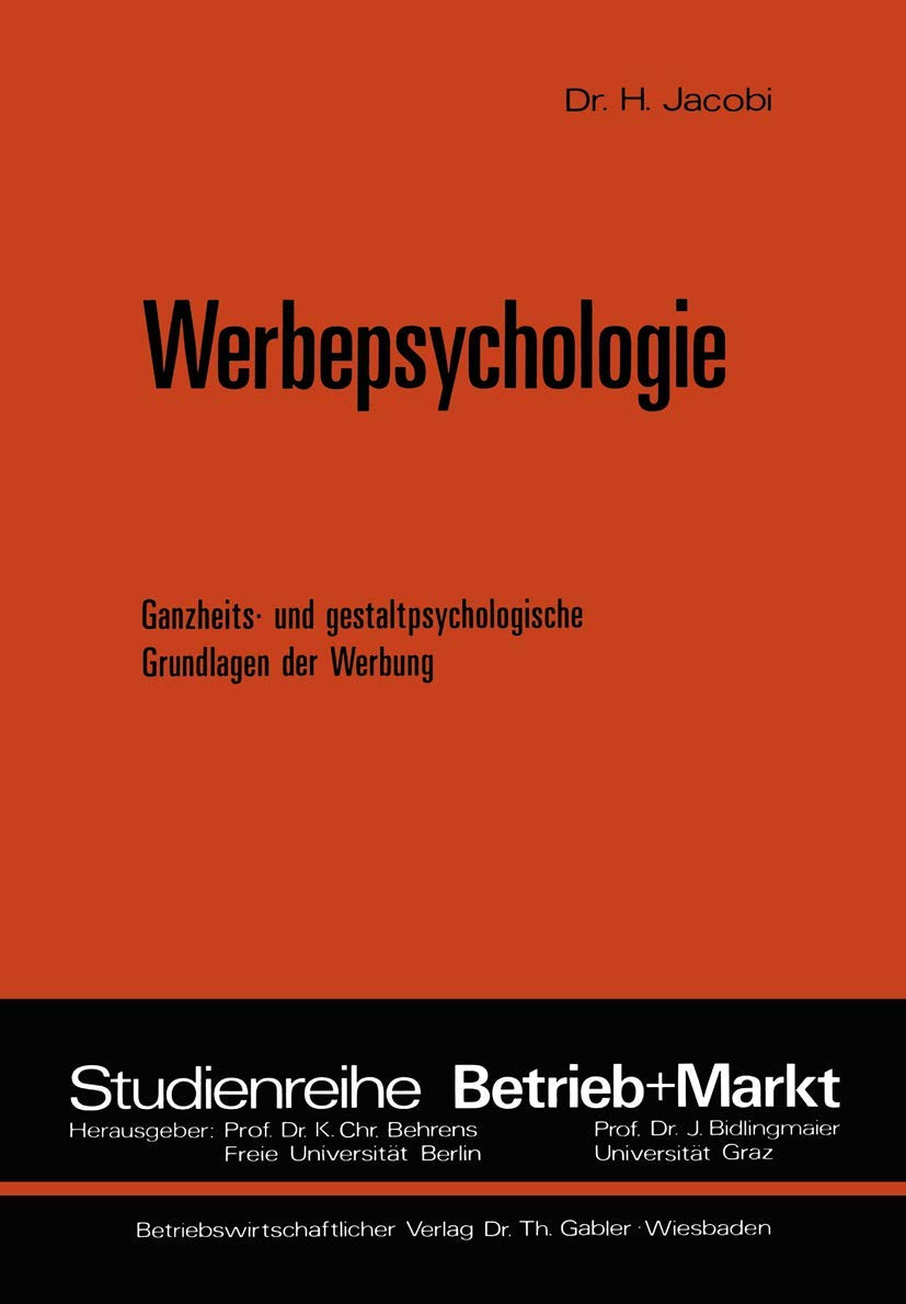 Werbepsychologie: Ganzheits- und gestaltpsychologische Grundlagen der Werbung (Studienreihe Betrieb und Markt) Media & Communication