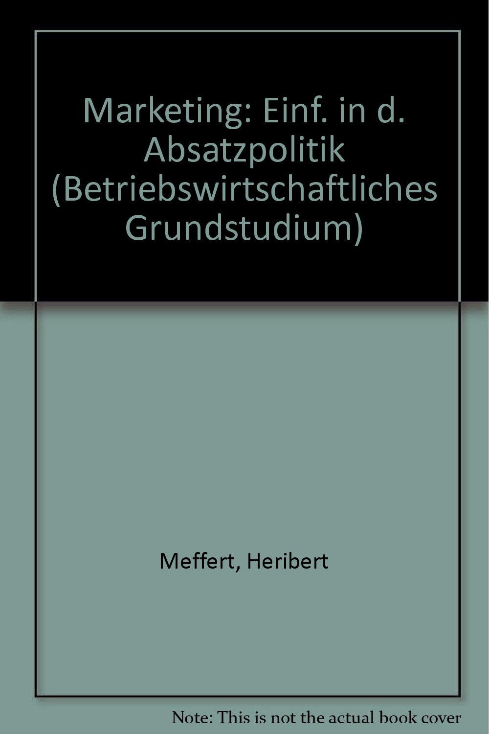 Marketing. Einführung in die Absatzpolitik Business, Finance & Career