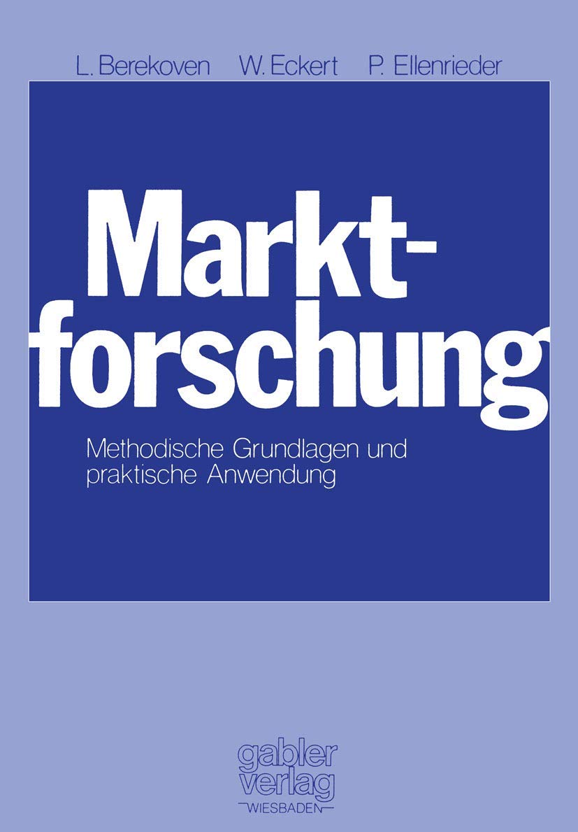 Marktforschung: Method. Grundlagen u. prakt. Anwendung (German Edition): Methodische Grundlagen und praktische Anwendung Law