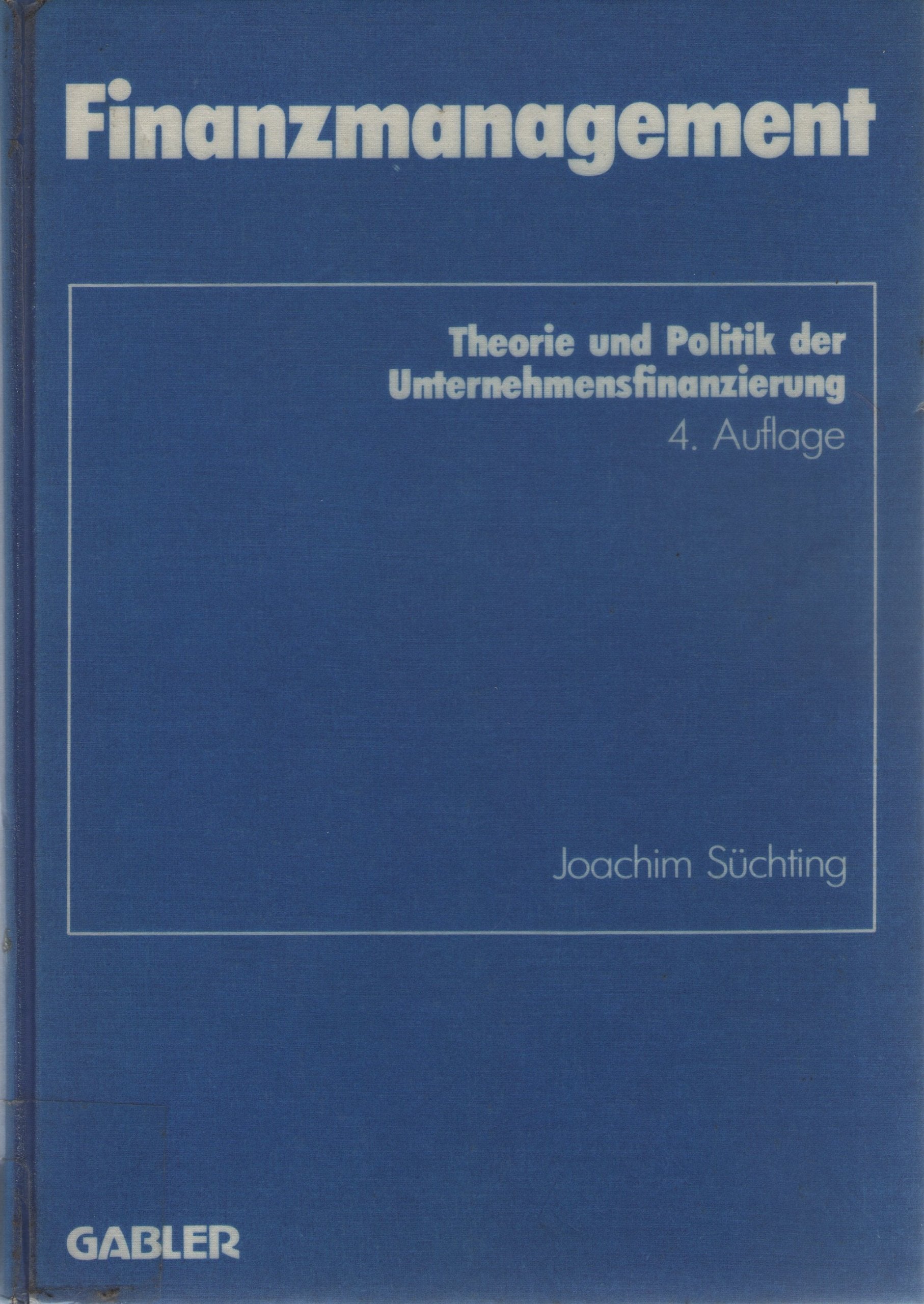 Finanzmanagement. Theorie und Politik der Unternehmensfinanzierung Business, Finance & Career