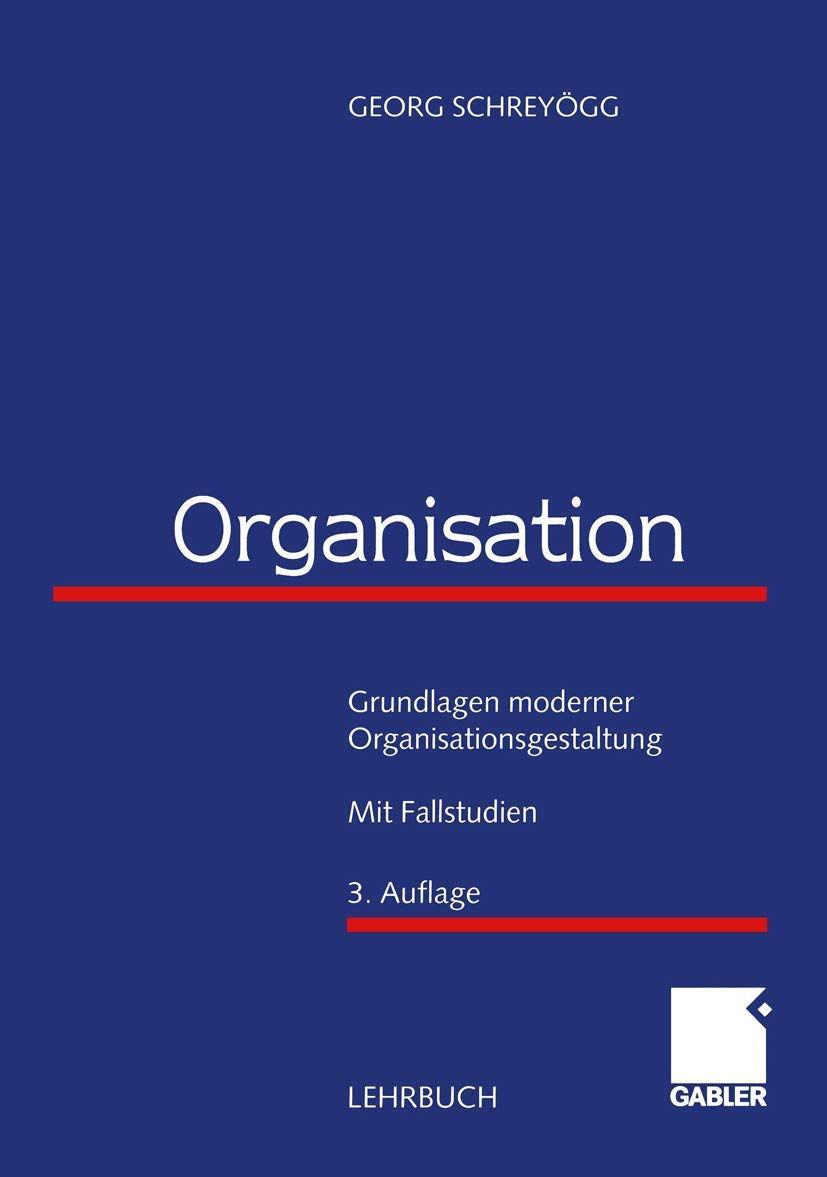 Organisation. Grundlagen moderner Organisationsgestaltung. Mit Fallstudien Law