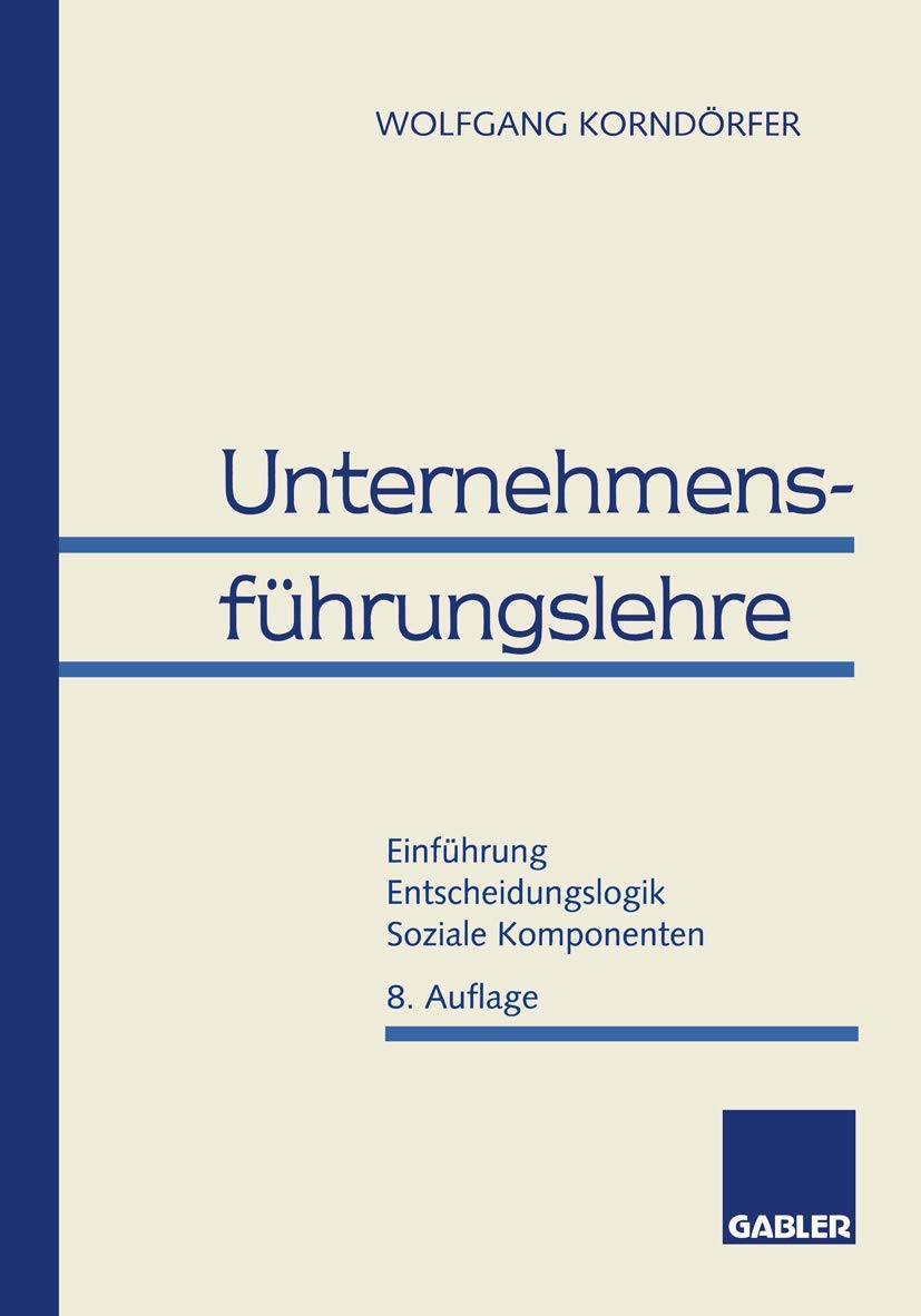 Unternehmensführungslehre: Einführung Entscheidungslogik Soziale Komponenten book