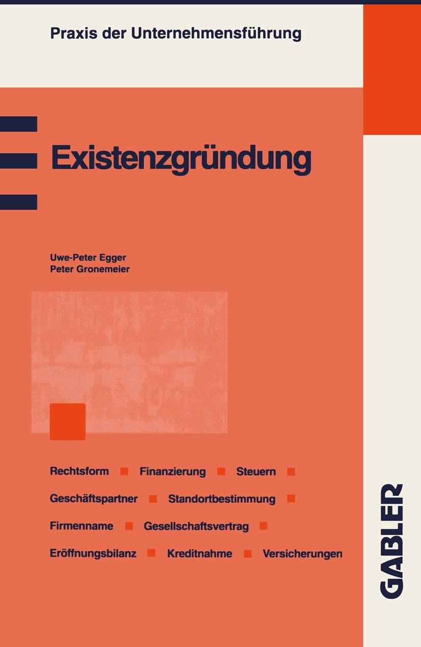 Existenzgründung: Planung und Organisation Fachliche Eignung Wahl der Rechtsform Absatzstrategien Standortbestimmung Geschäftspartner Finanzierung ... (Praxis der Unternehmensführung) Law