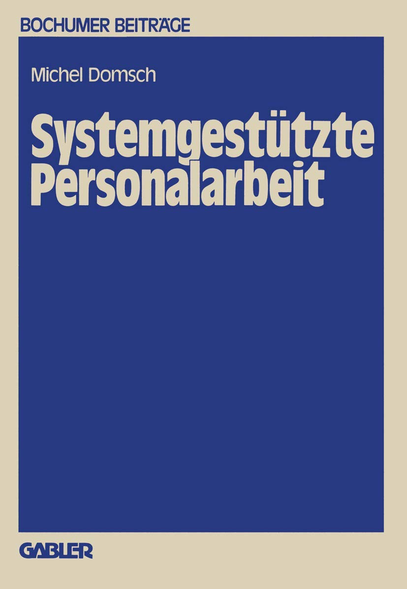 Systemgestützte Personalarbeit (Bochumer Beiträge zur Unternehmensführung und Unternehmensforschung, 23, Band 23) Law