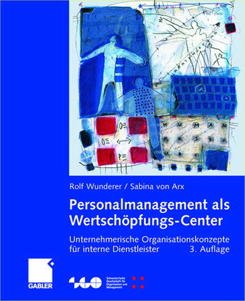 Personalmanagement als Wertschöpfungs-Center: Unternehmerische Organisationskonzepte für interne Dienstleister (Schweizerische Gesellschaft für Organisation und Management) Law