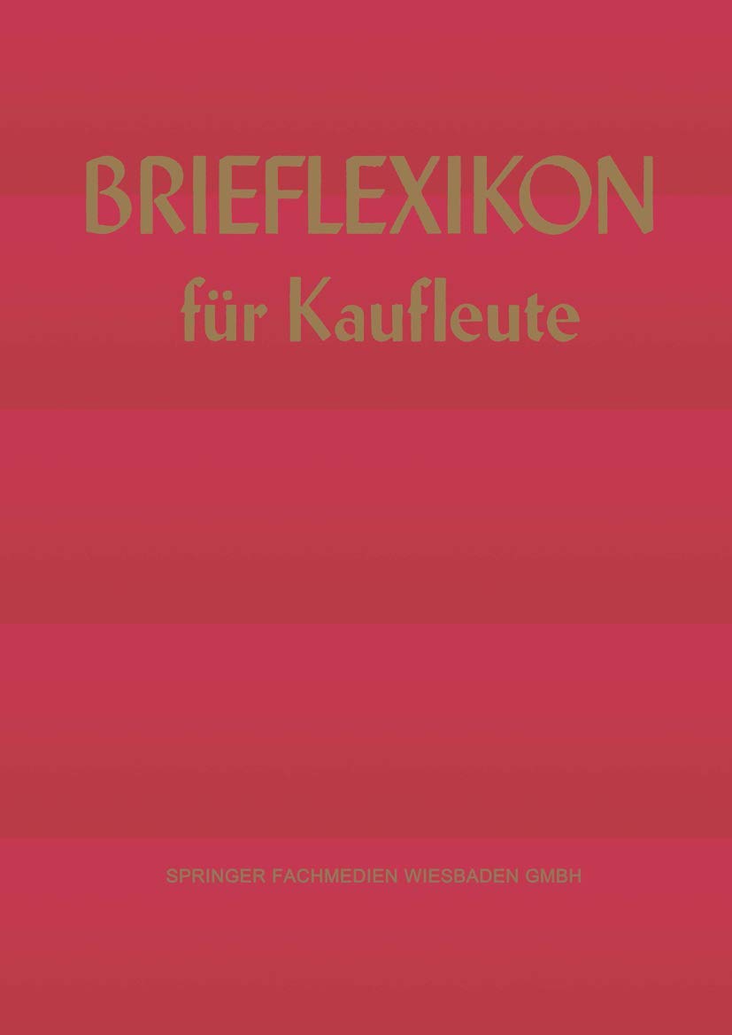 Brief-lexikon für Kaufleute: Ein Handbuch für die rationelle Erledigung der Korrespondenz (Brief-Lexikon-Reihe) Law