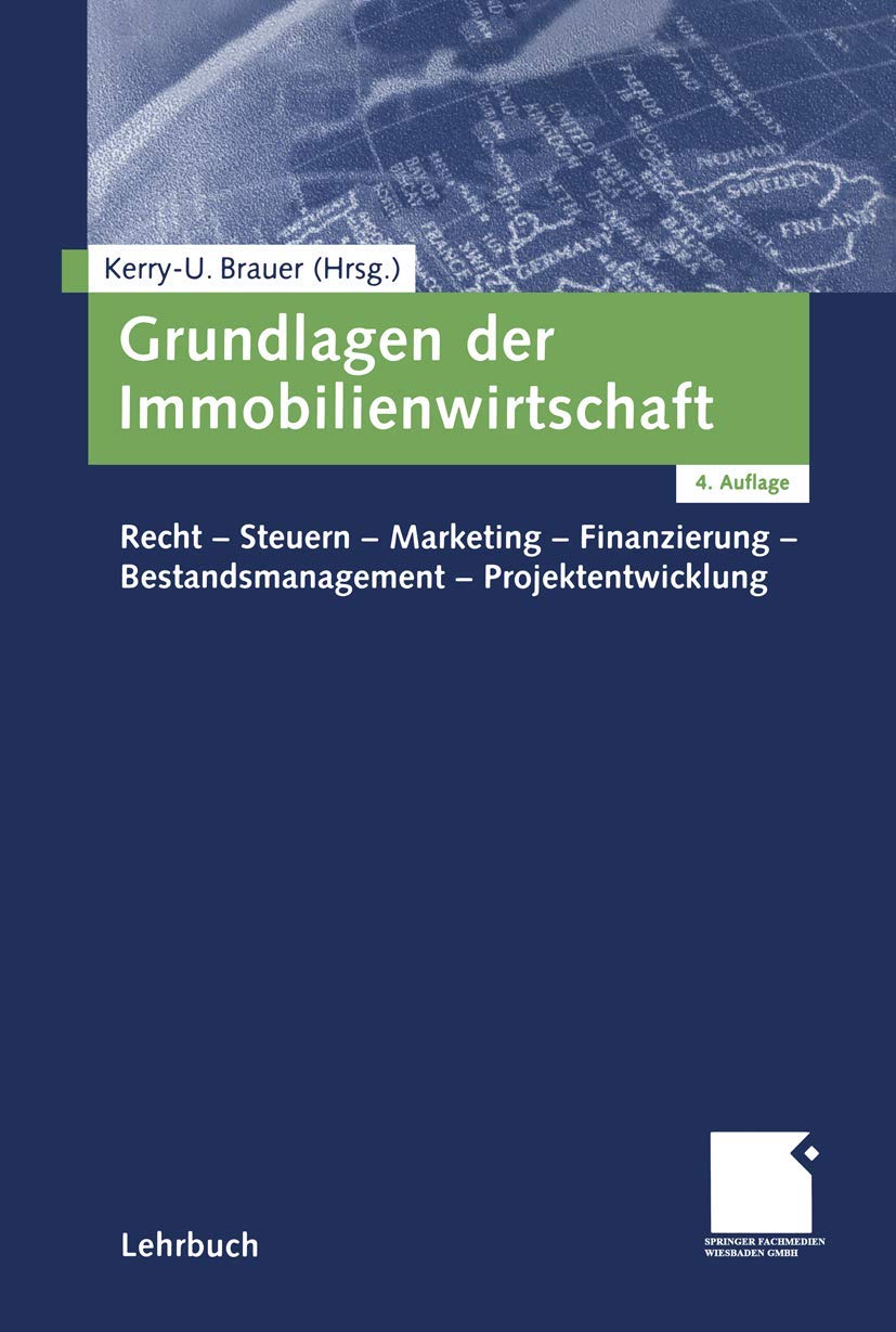 Grundlagen der Immobilienwirtschaft: Recht-Steuern-Marketing-Finanzierung-Bestandsmanagement-Projektentwicklung Law