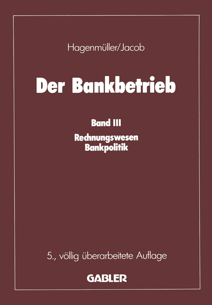 Der Bankbetrieb: Band III: Rechnungswesen Bankpolitik Law