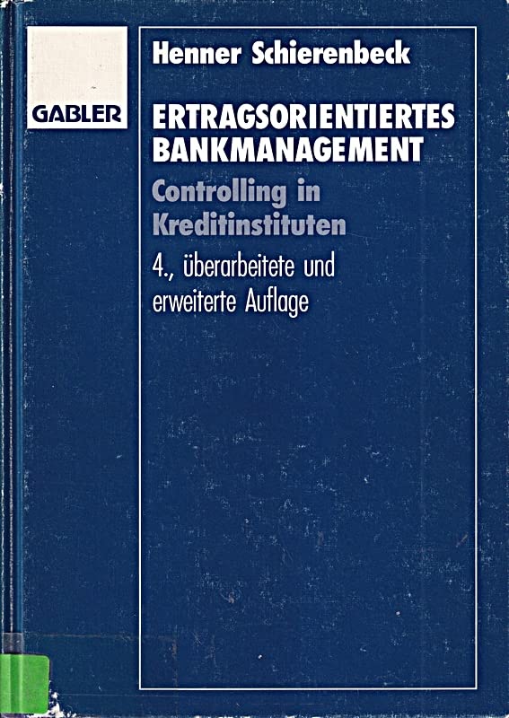Ertragsorientiertes Bankmanagement. Controlling in Kreditinstituten Business, Finance & Career