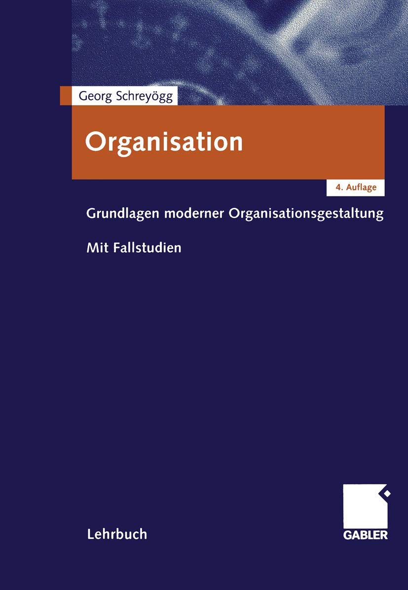 Organisation: Grundlagen moderner Organisationsgestaltung. Mit Fallstudien Law