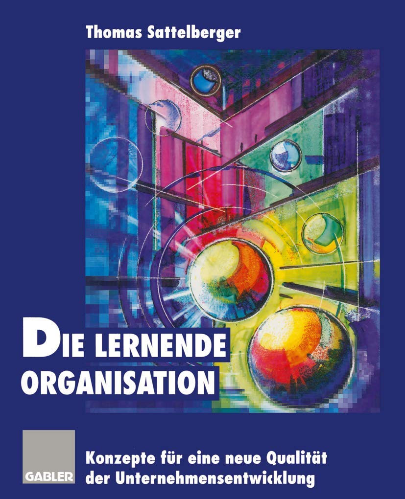 Die lernende Organisation: Konzepte für eine neue Qualität der Unternehmensentwicklung Law