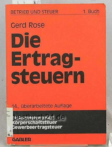 Die Ertragssteuern. Einkommensteuer, Körperschaftsteuer, Gewerbeertragsteuer, Buch 1 Business, Finance & Career