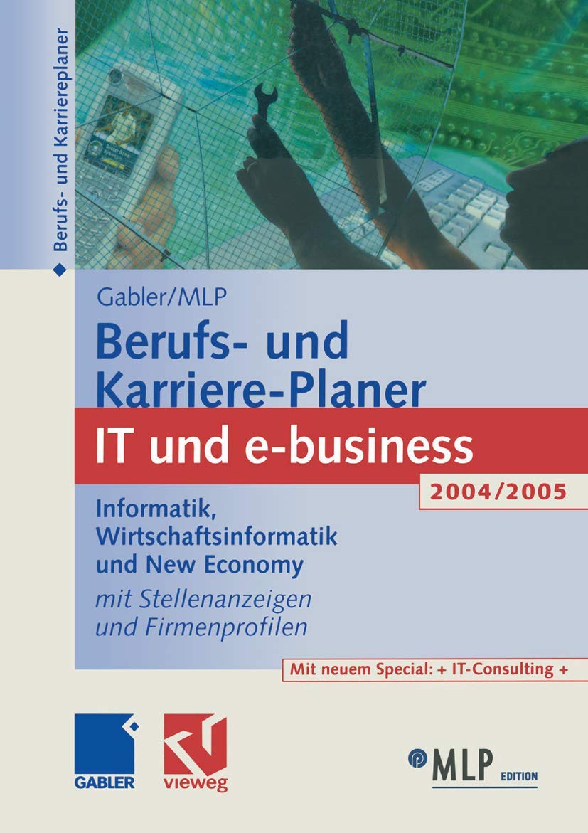Berufs- und Karriere-Planer : IT und e-business 2004/2005: Informatik, Wirtschaftsinformatik und New Economy Law
