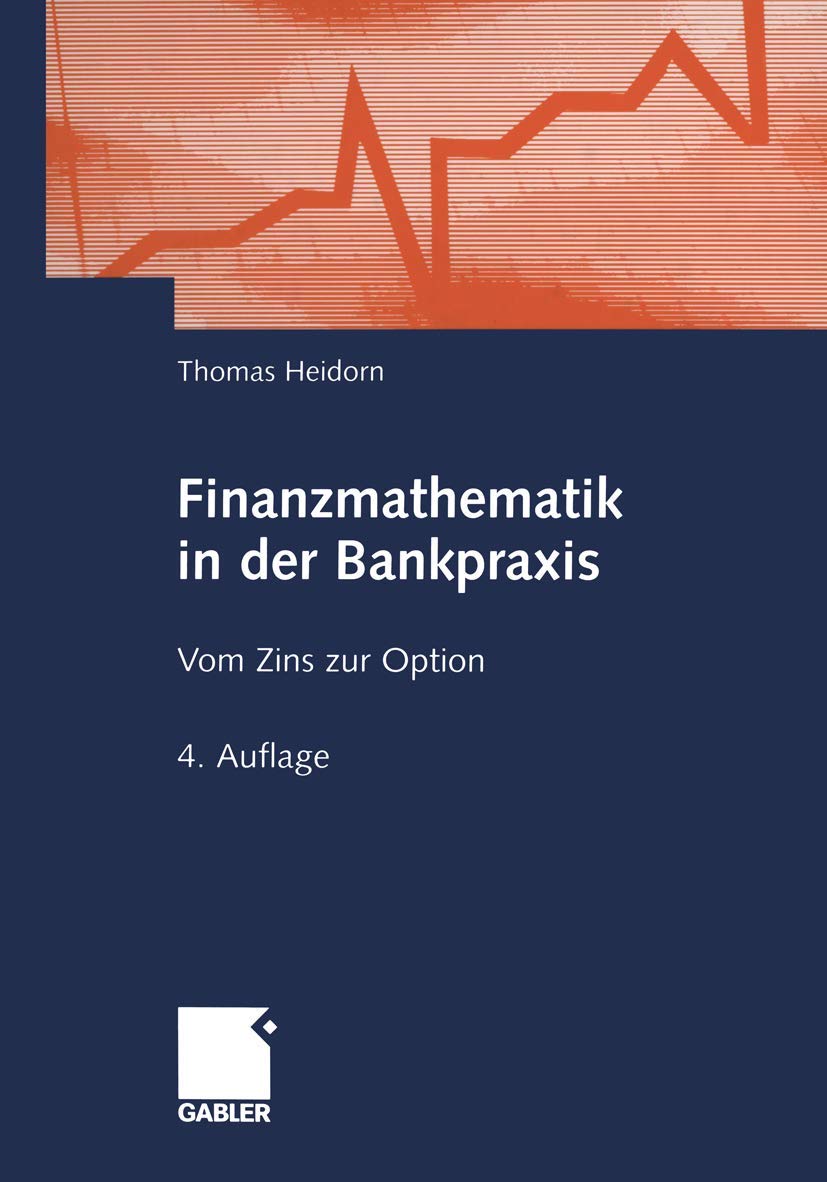 Finanzmathematik in der Bankpraxis. Vom Zins zur Option Law