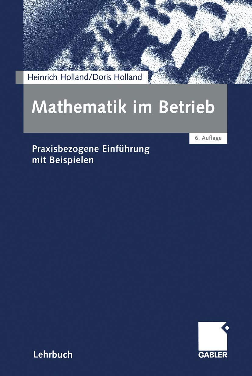 Mathematik im Betrieb. Praxisbezogene Einführung mit Beispielen Law