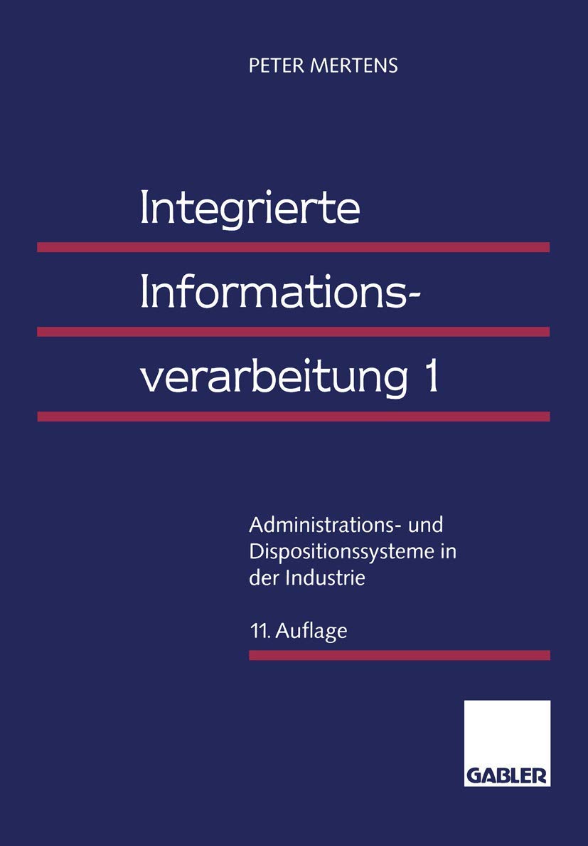 Integrierte Informationsverarbeitung, 2 Bde., Bd.1, Administrationssysteme und Dispositionssysteme in der Industrie: Administrations- und Dispositionssysteme in der Industrie Law