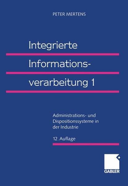 Integrierte Informationsverarbeitung, 2 Bde., Bd.1, Administrations- und Dispositionssysteme in der Industrie Law