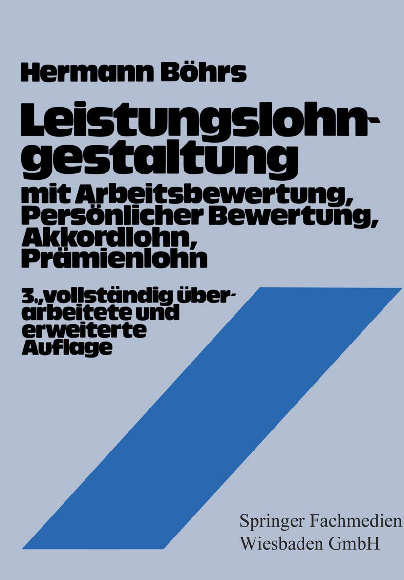 Leistungslohngestaltung: Mit Arbeitsbewertung, Personl. Bewertung, Akkordlohn, Pramienlohn (German Edition): mit Arbeitsbewertung, Persönlicher Bewertung, Akkordlohn, Prämienlohn Law
