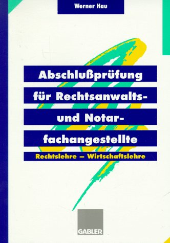 Abschlussprüfung für Rechtsanwalts- und Notarfachangestellte: Rechtslehre - Wirtschaftslehre (Gabler Schulbücher) Law