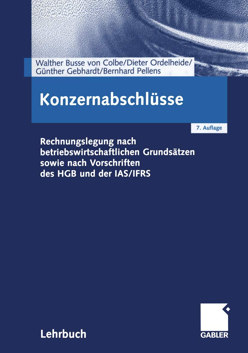 Konzernabschlüsse: Rechnungslegung nach betriebswirtschaftlichen Grundsätzen sowie nach Vorschriften des HGB und der IAS/IFRS Law