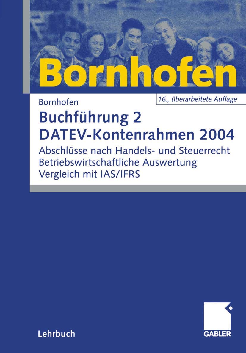 Buchführung 2 DATEV-Kontenrahmen 2004: Abschlüsse nach Handels- und Steuerrecht - Betriebswirtschaftliche Auswertung - Vergleich mit IAS/IFRS Law