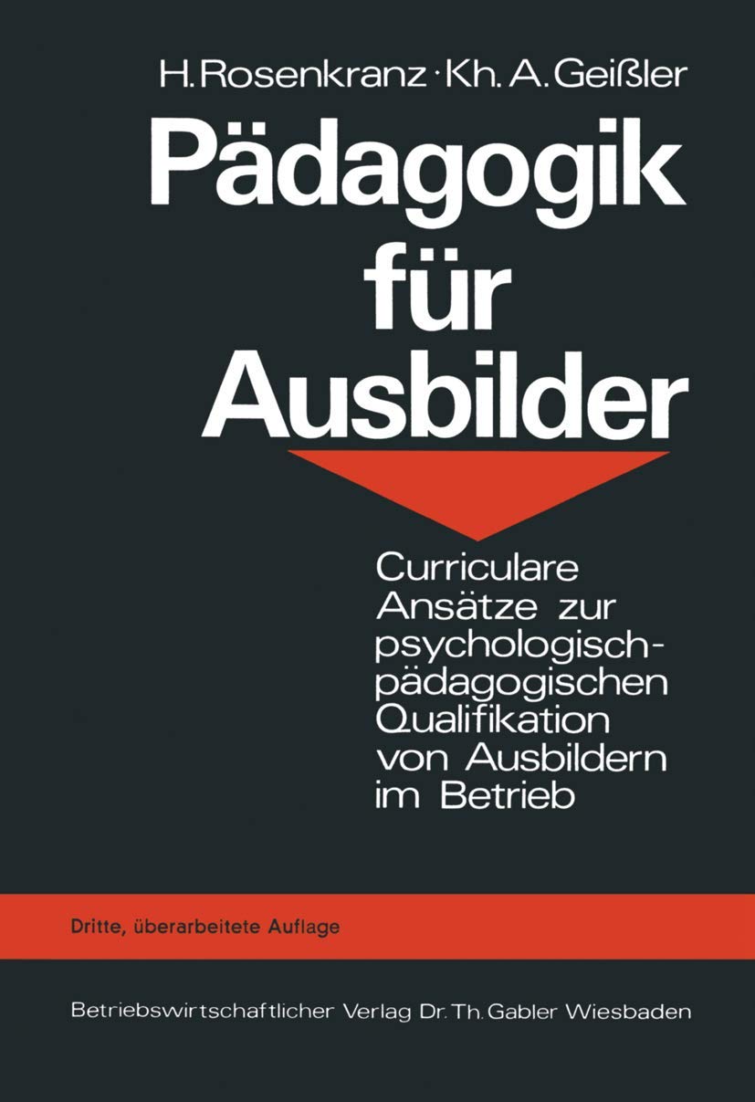 Pädagogik für Ausbilder: Curriculare Ansätze zur psychologisch-pädagogischen Qualifikation von Ausbildern im Betrieb Business, Finance & Career
