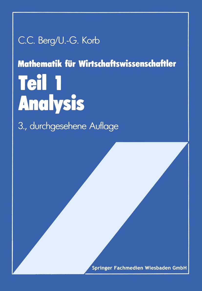 Mathematik für Wirtschaftswissenschaftler: Teil I Analysis Lehrstoffkurzfassung und Aufgabensammlung mit Lösungen (German Edition) Law