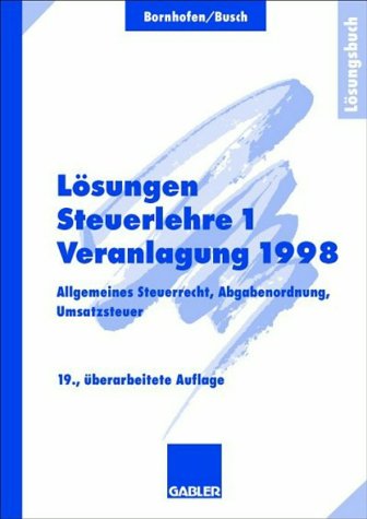 Lösungen Steuerlehre 1 Veranlagung 1998: Allgemeines Steuerrecht, Abgabenordnung, Umsatzsteuer Law