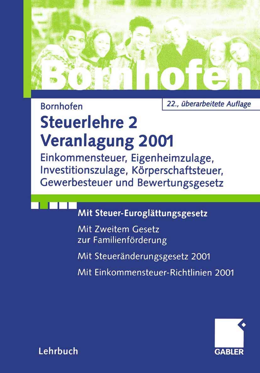 Steuerlehre 2 Veranlagung 2001. Einkommensteuer, Eigenheimzulage, Investitionszulage, Körperschaftsteuer, Gewerbesteuer und Bewertungsgesetz: ... Gewerbesteuer Bewertungsgesetz Law